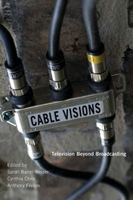 Title: Cable Visions: Television Beyond Broadcasting, Author: Sarah Banet-Weiser