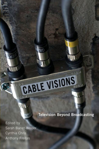Cable Visions: Television Beyond Broadcasting