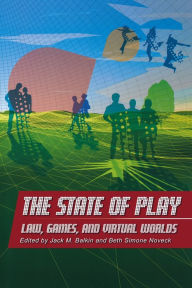 Title: The State of Play: Law, Games, and Virtual Worlds, Author: Jack M. Balkin