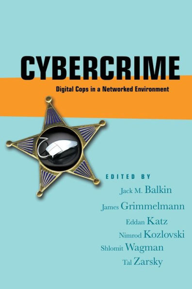 Cybercrime: Digital Cops in a Networked Environment