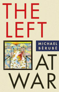 Title: The Left at War, Author: Michael Bérubé