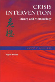 Title: Crisis Intervention: Theory and Methodology / Edition 8, Author: Donna C. Aguilera PhD