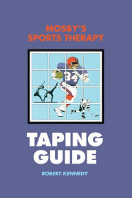 Title: Mosby's Sports Therapy Taping Guide / Edition 1, Author: Robert Kennedy