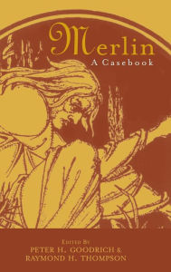 Title: Merlin: A Casebook / Edition 1, Author: Peter H. Goodrich