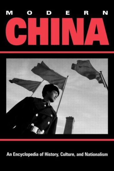 Modern China: An Encyclopedia of History, Culture, and Nationalism / Edition 1