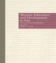 Title: Women, Education, and Development in Asia: Cross-National Perspectives / Edition 1, Author: Grace C.L. Mak