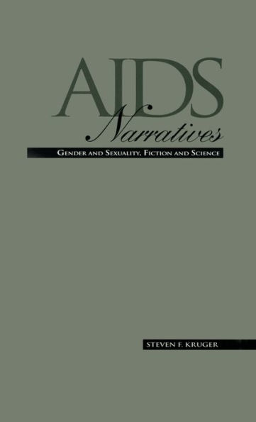 AIDS Narratives: Gender and Sexuality, Fiction and Science / Edition 1