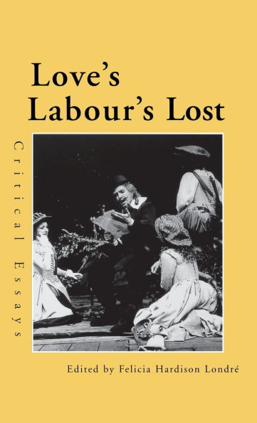 Love's Labour's Lost: Critical Essays / Edition 1