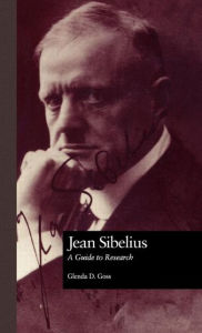 Title: Jean Sibelius: A Guide to Research / Edition 1, Author: Glenda Dawn Goss
