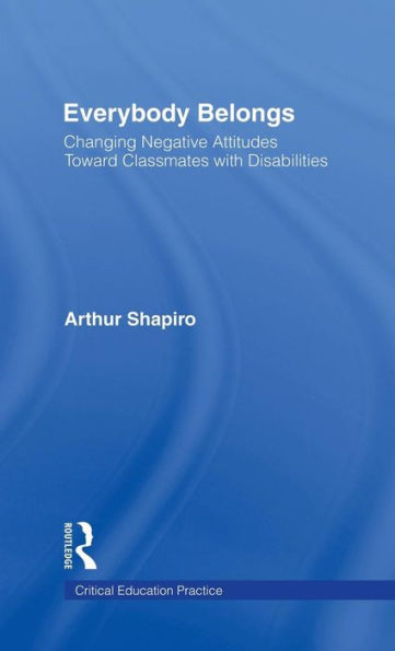 Everybody Belongs: Changing Negative Attitudes Toward Classmates with Disabilities / Edition 1