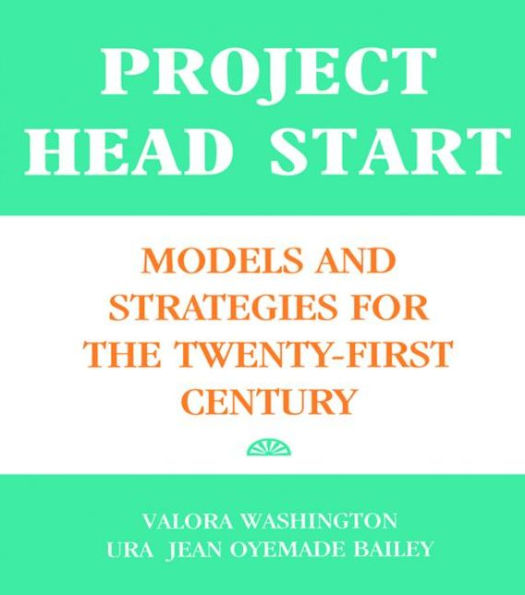 Project Head Start: Models and Strategies for the Twenty-First Century / Edition 1