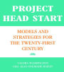 Project Head Start: Models and Strategies for the Twenty-First Century / Edition 1