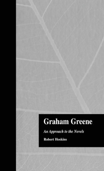 Graham Greene: An Approach to the Novels / Edition 1