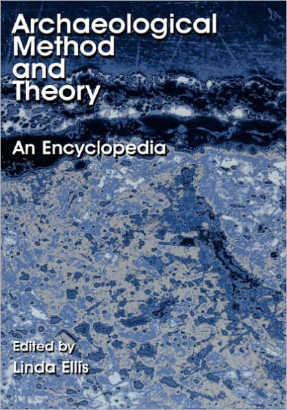Archaeological Method and Theory: An Encyclopedia / Edition 1