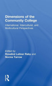 Title: Dimensions of the Community College: International, Intercultural, and Multicultural Perspectives / Edition 1, Author: Norma Tarrow