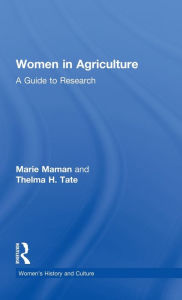 Title: Women in Agriculture: A Guide to Research / Edition 1, Author: Marie Maman