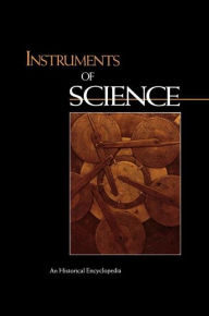 Title: Instruments of Science: An Historical Encyclopedia / Edition 1, Author: Robert Bud