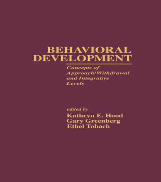 Behavioral Development: Concepts of Approach/Withdrawal and Integrative Levels / Edition 1