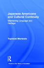 Japanese Americans and Cultural Continuity: Maintaining Language through Heritage / Edition 1