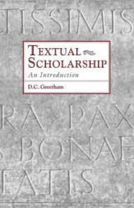 Title: Textual Scholarship: An Introduction / Edition 1, Author: David C. Greetham
