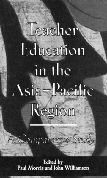 Teacher Education in the Asia-Pacific Region: A Comparative Study / Edition 1