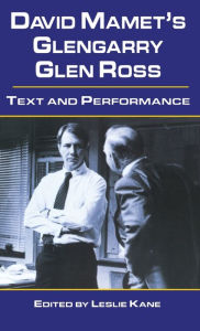 Title: David Mamet's Glengarry Glen Ross: Text and Performance, Author: Leslie Kane