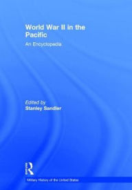 Title: World War II in the Pacific: An Encyclopedia / Edition 1, Author: Stanley Sandler