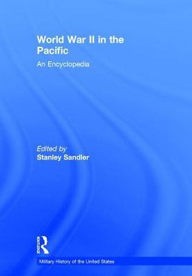 World War II in the Pacific: An Encyclopedia / Edition 1