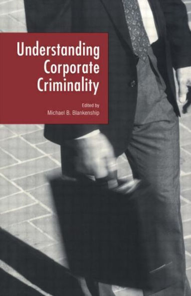 Understanding Corporate Criminality / Edition 1