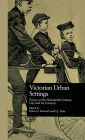 Victorian Urban Settings: Essays on the Nineteenth-Century City and Its Contexts / Edition 1