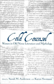 Title: The Cold Counsel: The Women in Old Norse Literature and Myth, Author: Sarah M. Anderson