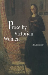 Title: Prose by Victorian Women: An Anthology / Edition 1, Author: Andrea Broomfield