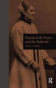 Title: Finnish Folk Poetry and the Kalevala, Author: Thomas A. DuBois