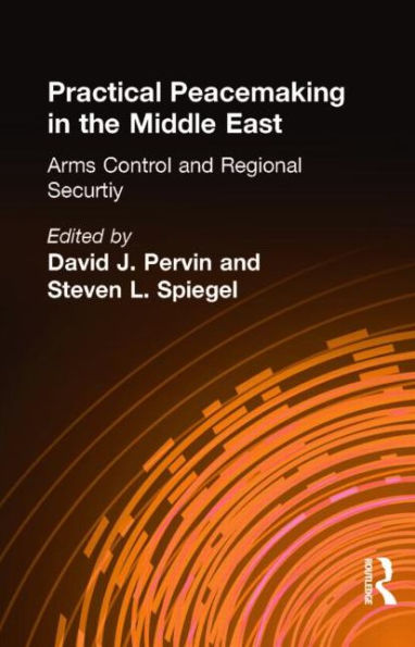 Practical Peacemaking in the Middle East: Arms Control and Regional Security / Edition 1