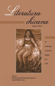 Title: Literatura chicana, 1965-1995: An Anthology in Spanish, English, and Calo / Edition 1, Author: Manuel de Jesus Hernandez Gutierrez