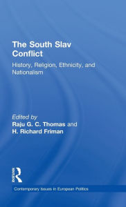 Title: The South Slav Conflict: History, Religion, Ethnicity, and Nationalism, Author: Raju G.C Thomas