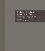 Title: Public Rights, Public Rules: Constituting Citizens in the World Polity and National Policy / Edition 1, Author: Connie L. McNeely