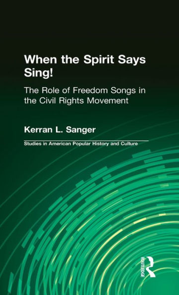 When the Spirit Says Sing!: The Role of Freedom Songs in the Civil Rights Movement / Edition 1