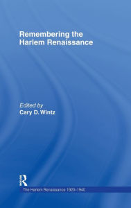 Title: Remembering the Harlem Renaissance / Edition 1, Author: Cary D. Wintz