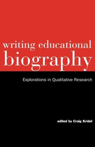 Writing Educational Biography: Explorations in Qualitative Research / Edition 1