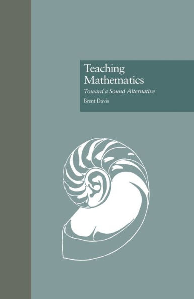 Teaching Mathematics: Toward a Sound Alternative / Edition 1