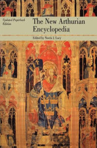 Title: The New Arthurian Encyclopedia: New edition / Edition 1, Author: Norris J. Lacy