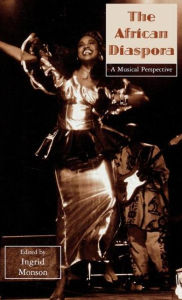 Title: The African Diaspora: A Musical Perspective / Edition 1, Author: Ingrid Monson