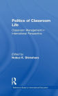 Politics of Classroom Life: Classroom Management in International Perspective / Edition 1