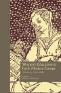 Women's Education in Early Modern Europe: A History, 1500Tto 1800 / Edition 1