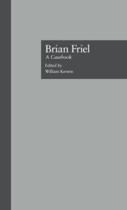 Title: Brian Friel: A Casebook, Author: William Kerwin