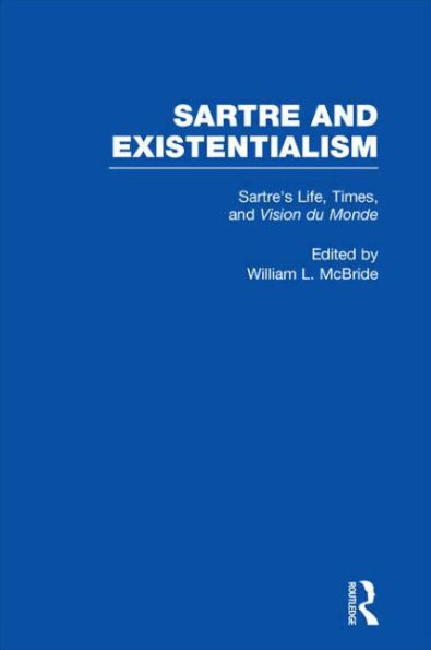 Sartre's Life, Times and Vision du Monde / Edition 1