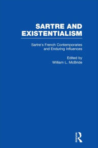 Title: Sartre's French Contemporaries and Enduring Influences: Camus, Merleau-Ponty, Debeauvoir & Enduring Influences / Edition 1, Author: William L. McBride