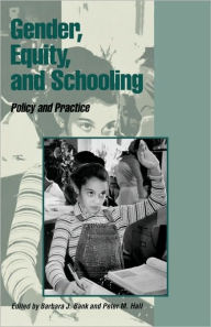 Title: Gender, Equity, and Schooling: Policy and Practice / Edition 1, Author: Barbara J. Bank