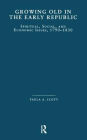 Growing Old in the Early Republic: Spiritual, Social, and Economic Issues, 1790-1830